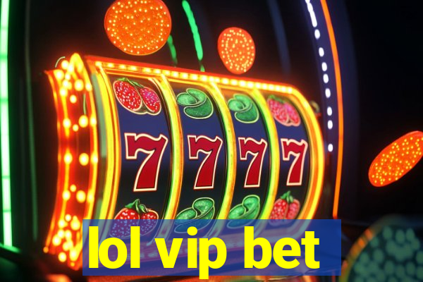 lol vip bet